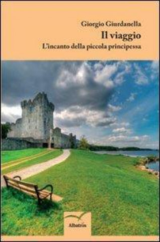 Il viaggio. L'incanto della piccola principessa