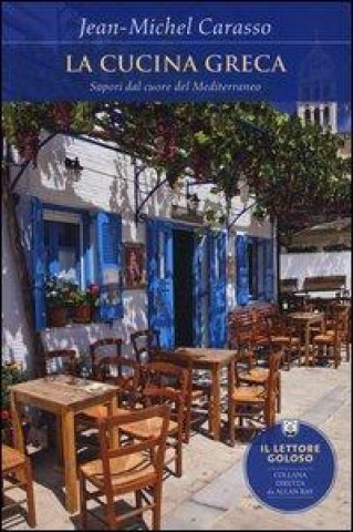 La cucina greca. Sapori dal cuore del Mediterraneo