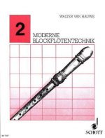 Moderne Blockflötentechnik, für Sopran- oder Alt-Blockflöte. Bd.2