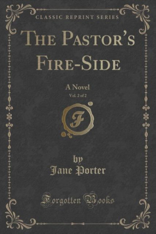 The Pastor's Fire-Side, Vol. 2 of 2