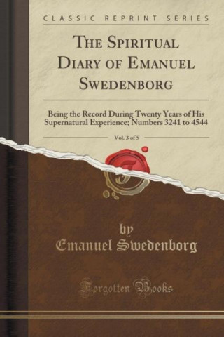 The Spiritual Diary of Emanuel Swedenborg, Vol. 3 of 5