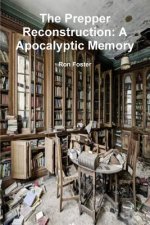 Prepper Reconstruction: A Apocalyptic Memory