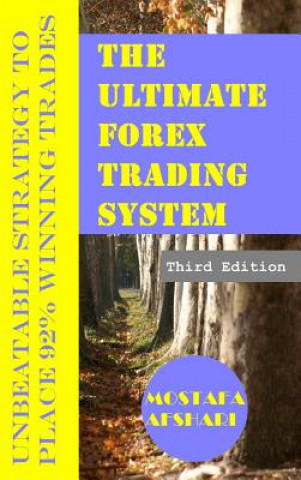 Ultimate Forex Trading System-Unbeatable Strategy to Place 92% Winning Trades
