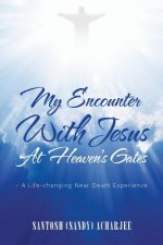 My Encounter with Jesus at Heaven's Gates