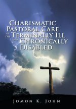 Charismatic Pastoral Care of the Terminally Ill and Chronically Disabled