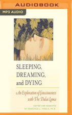 Sleeping, Dreaming, and Dying: An Exploration of Consciousness with the Dalai Lama
