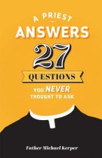 A Priest Answers 27 Questions You Never Thought to Ask