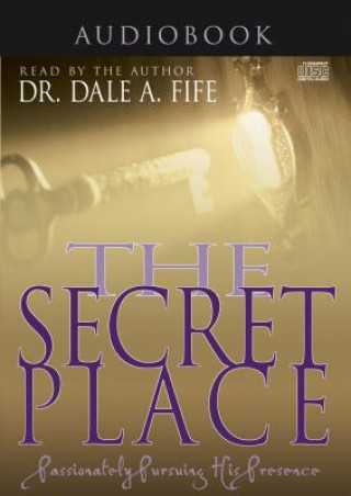 The Secret Place: Passionately Pursuing His Presence