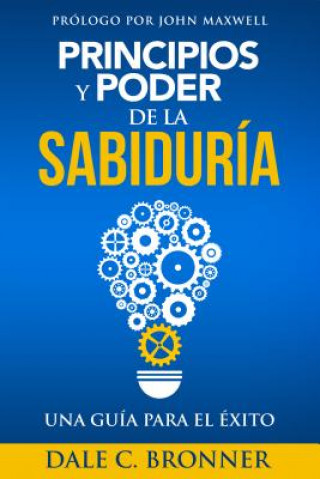 Principios Y Poder de la Sabiduría: Una Guía Para El Éxito
