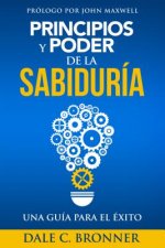 Principios Y Poder de la Sabiduría: Una Guía Para El Éxito