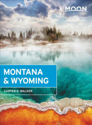 Moon Montana & Wyoming (Third Edition)