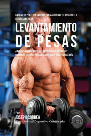 Barras de Proteina Caseras para Acelerar el Desarrollo de Musculo para Levantamiento de Pesas