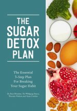 Sugar Detox Plan - The Essential 3-Step Plan for Breaking Your Sugar Habit