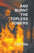 And Burnt The Topless Towers