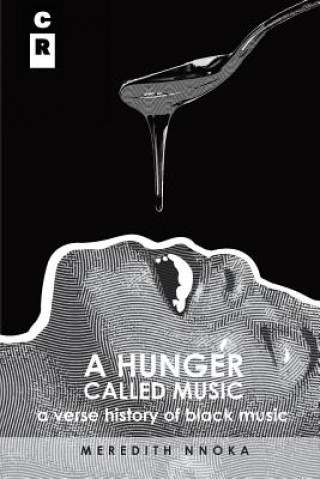 Hunger Called Music (a Verse History of Black Music)