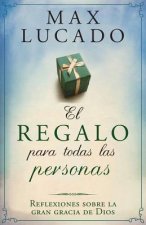 El Regalo Para Todas Las Personas: Reflexiones Sobre La Gran Gracia de Dios