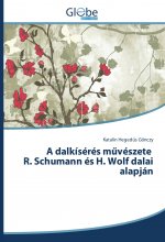 A dalkísérés m vészete R. Schumann és H. Wolf dalai alapján