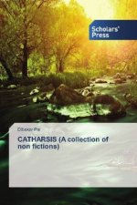 CATHARSIS (A collection of non fictions)