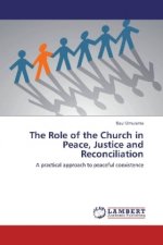 The Role of the Church in Peace, Justice and Reconciliation