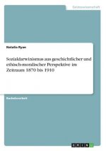 Sozialdarwinismus aus geschichtlicher und ethisch-moralischer Perspektive im Zeitraum 1870 bis 1910