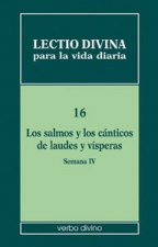 Lectio divina para la vida diaria : los salmos y los cánticos de laudes y vísperas : semana 4, volumen 16