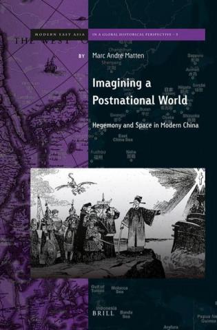 Imagining a Postnational World: Hegemony and Space in Modern China