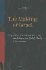 The Making of Israel: Cultural Diversity in the Southern Levant and the Formation of Ethnic Identity in Deuteronomy