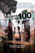 Prisoner No. 100 - An Account of My Days and Nights in an Indian Prison