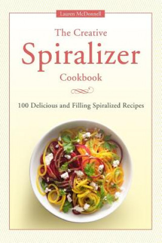 Creative Spiralizer Cookbook (Lauren Mcdonnell)(Brožovaná)