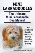 Mini Labradoodles. the Ultimate Mini Labradoodle Dog Manual.