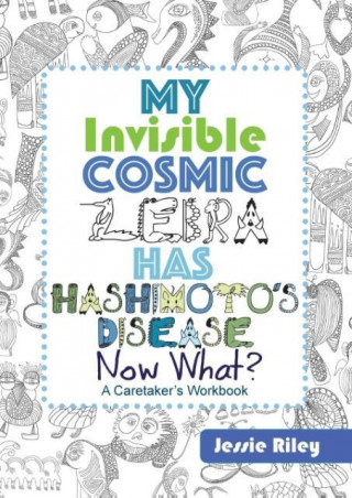 My Invisible Cosmic Zebra Has Hashimoto's Disease-Now What?