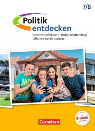 Politik entdecken - Gemeinschaftskunde Differenzierende Ausgabe Baden-Württemberg - Band 1: 7./8. Schuljahr