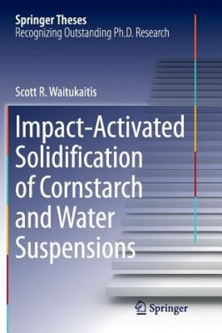 Impact-Activated Solidification of Cornstarch and Water Suspensions