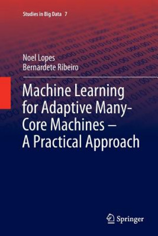 Machine Learning for Adaptive Many-Core Machines - A Practical Approach