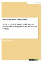 Menschen mit Schwerbehinderung im Betrieb. Bewerbungsverfahren, Rechte und Vorteile