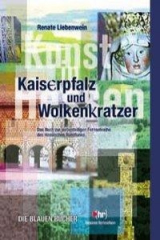 Kaiserpfalz und Wolkenkratzer - Kunst in Hessen