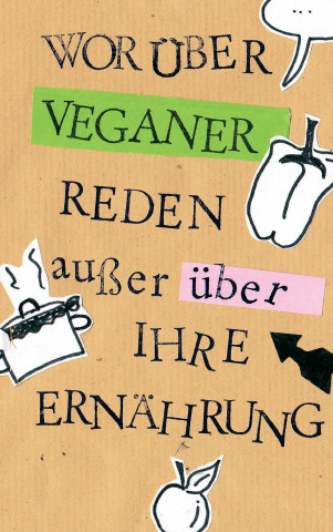 Worüber Veganer reden außer über ihre Ernährung