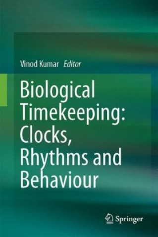 Biological Timekeeping: Clocks, Rhythms and Behaviour (Vinod Kumar)(Pevná)