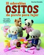 10 adorables ositos de punto para tejer: Con todas sus ropas y accesorios