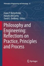 Philosophy and Engineering: Reflections on Practice, Principles and Process