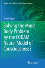 Solving the Mind-Body Problem by the CODAM Neural Model of Consciousness?