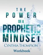 Power of a Prophetic Mindset Workbook