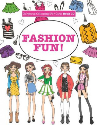 Gorgeous Colouring For Girls - Fashion Fun! (Elizabeth James)(Brožovaná)