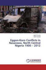 Eggon-Koro Conflicts in Nasarawa, North Central Nigeria 1900 - 2012