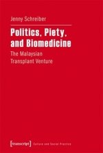 Politics, Piety, and Biomedicine - The Malaysian Transplant Venture
