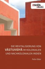 Die Revitalisierung von Vastuvidya im kolonialen und nachkolonialen Indien