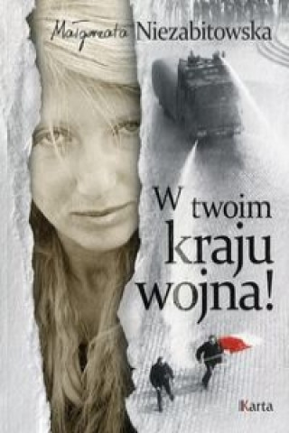 W twoim kraju wojna!