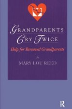 Grandparents Cry Twice: Help for Bereaved Grandparents