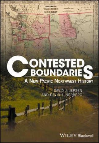 Contested Boundaries - A New Pacific Northwest History