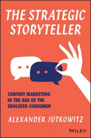 Strategic Storyteller - Content Marketing in the Age of the Educated Consumer